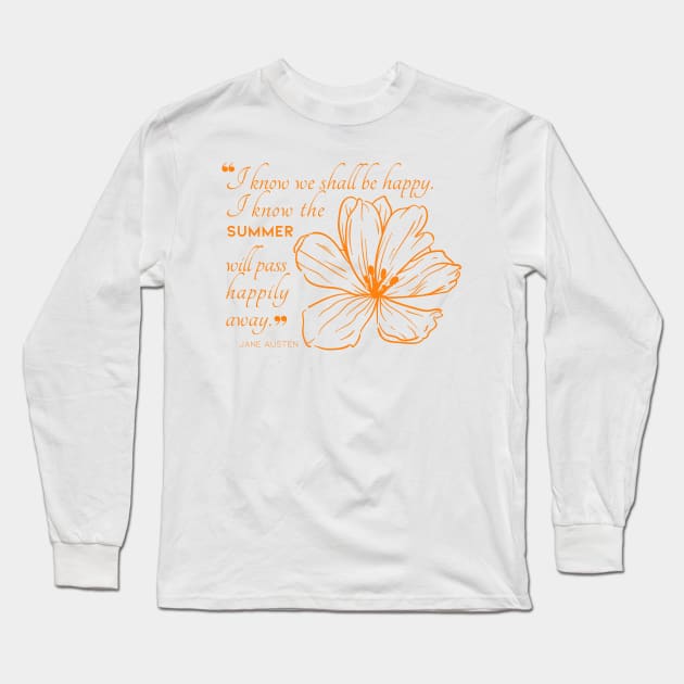 Jane Austen quote in orange - I know we shall be happy. Long Sleeve T-Shirt by Miss Pell